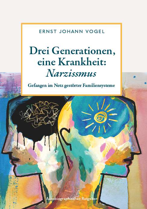 Coverbild des Buchs Drei Generationen, eine Krankheit: Narzissmus