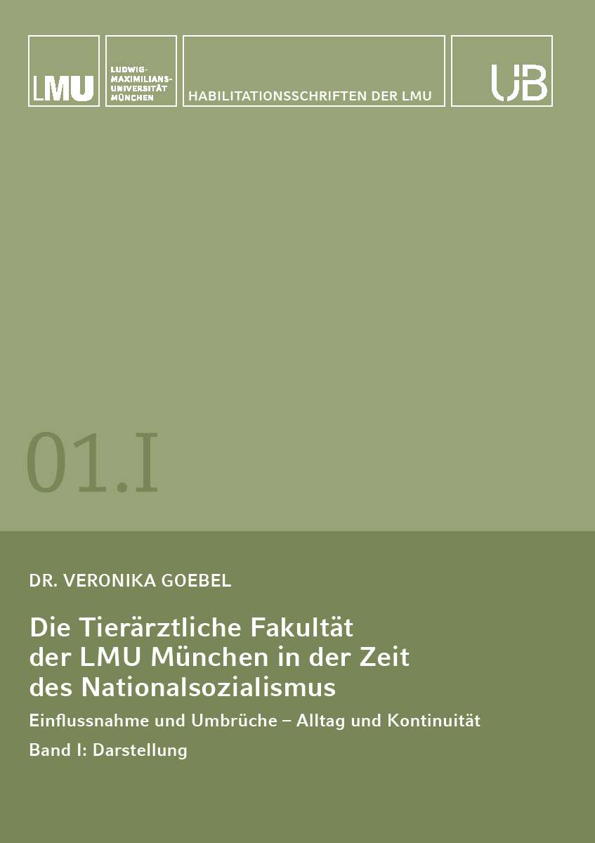 Coverbild des Buchs Die Tierärztliche Fakultät der LMU München in der Zeit des Nationalsozialismus. Band I: Darstellung