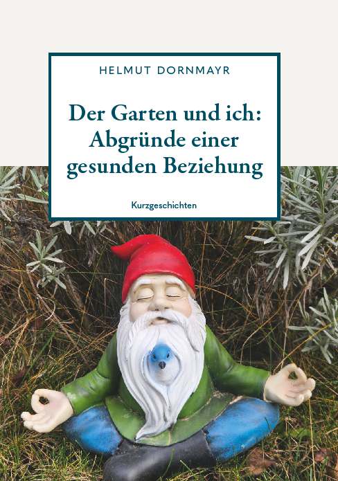 Coverbild des Buchs Der Garten und ich: Abgründe einer gesunden Beziehung