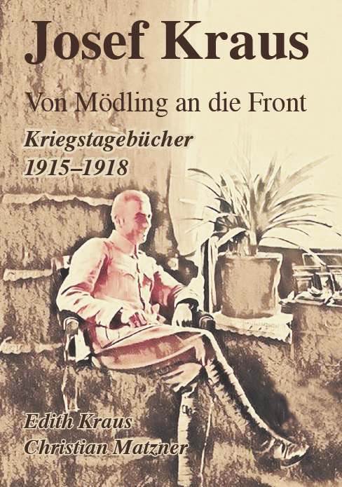 Coverbild des Buchs Josef Kraus Von Mödling an die Front Kriegstagebücher 1915 - 1918